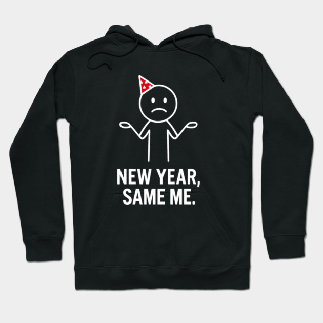 New Year Same Me Shirt | Funny New Year Tee Hoodie by Anne Lee