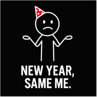 New Year Same Me Shirt | Funny New Year Tee Posters and Art