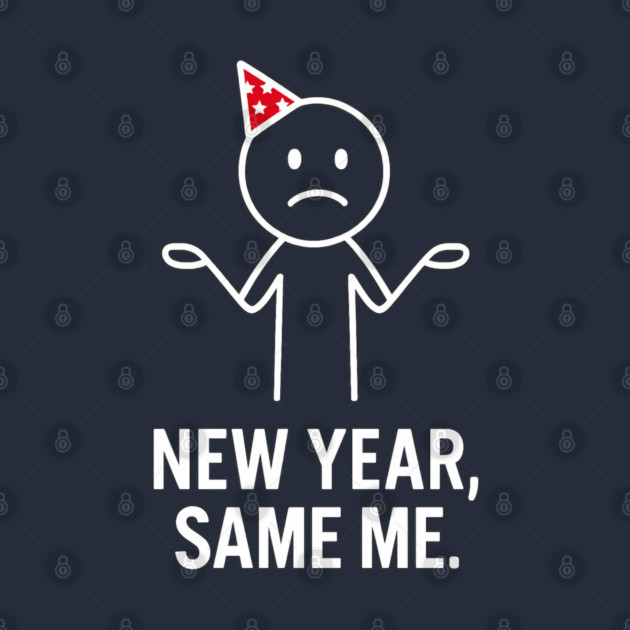New Year Same Me Shirt | Funny New Year Tee by Anne Lee