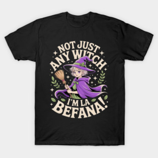 Not Just Any Witch, I’m La Befana Funny Italian Epiphany T-Shirt