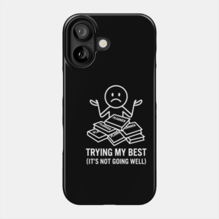 Trying My Best Shirt | Funny Overwhelmed Tee Phone Case