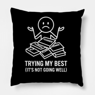 Trying My Best Shirt | Funny Overwhelmed Tee Pillow