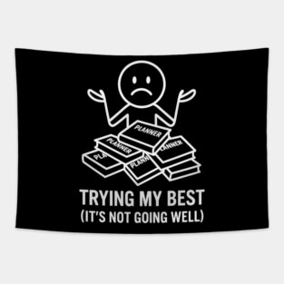 Trying My Best Shirt | Funny Overwhelmed Tee Tapestry