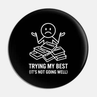 Trying My Best Shirt | Funny Overwhelmed Tee Pin