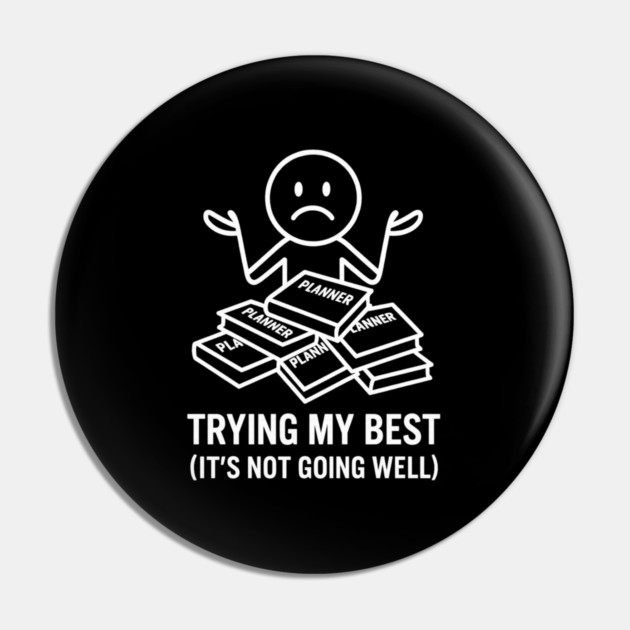 Trying My Best Shirt | Funny Overwhelmed Tee Pin by Anne Lee