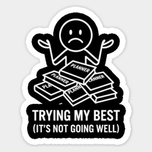 Trying My Best Shirt | Funny Overwhelmed Tee Magnet