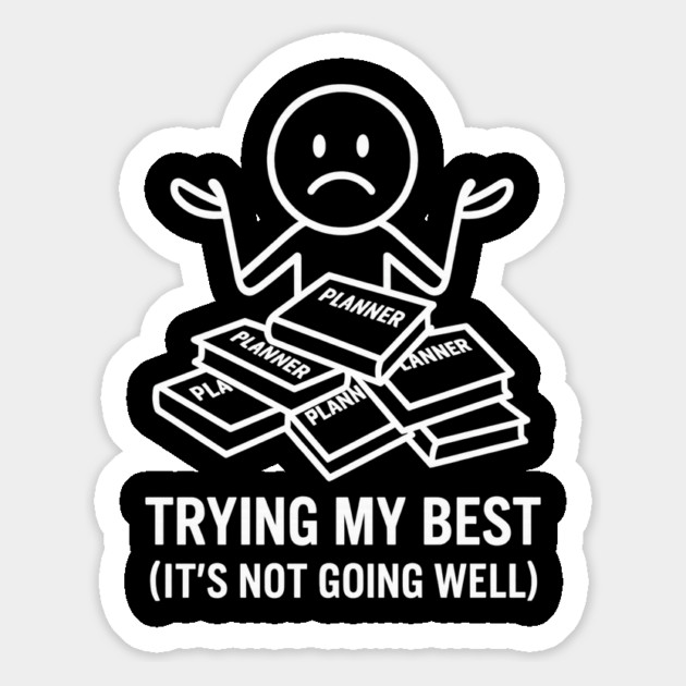 Trying My Best Shirt | Funny Overwhelmed Tee Magnet by Anne Lee