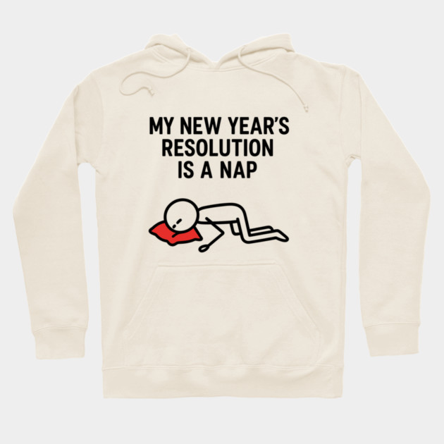 New Year Nap Shirt | Funny Resolution Tee Hoodie by Anne Lee