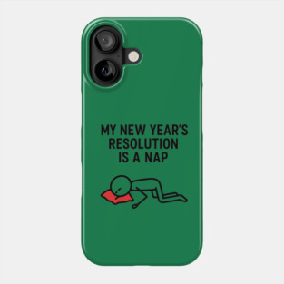 New Year Nap Shirt | Funny Resolution Tee Phone Case