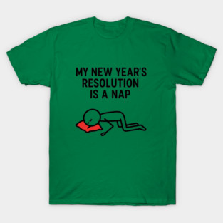 New Year Nap Shirt | Funny Resolution Tee T-Shirt