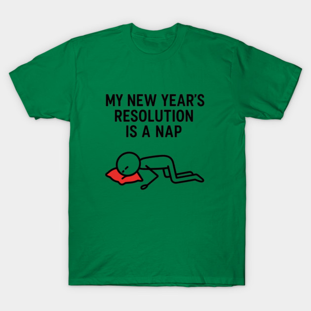 New Year Nap Shirt | Funny Resolution Tee T-Shirt by Anne Lee