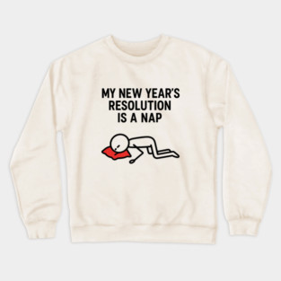 New Year Nap Shirt | Funny Resolution Tee Crewneck Sweatshirt