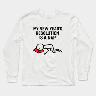 New Year Nap Shirt | Funny Resolution Tee Long Sleeve T-Shirt