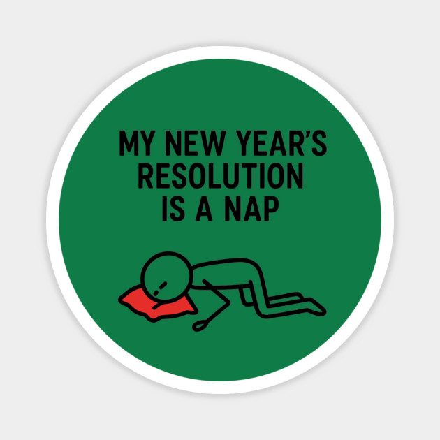 New Year Nap Shirt | Funny Resolution Tee Magnet by Anne Lee