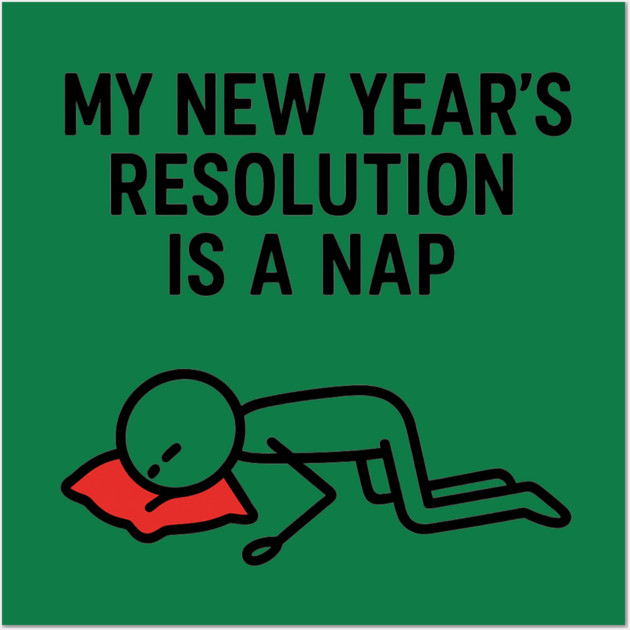 New Year Nap Shirt | Funny Resolution Tee Wall Art by Anne Lee