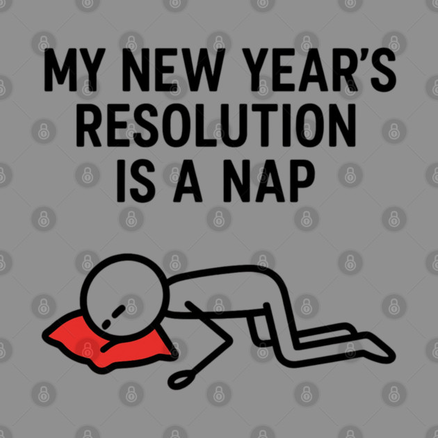 New Year Nap Shirt | Funny Resolution Tee by Anne Lee