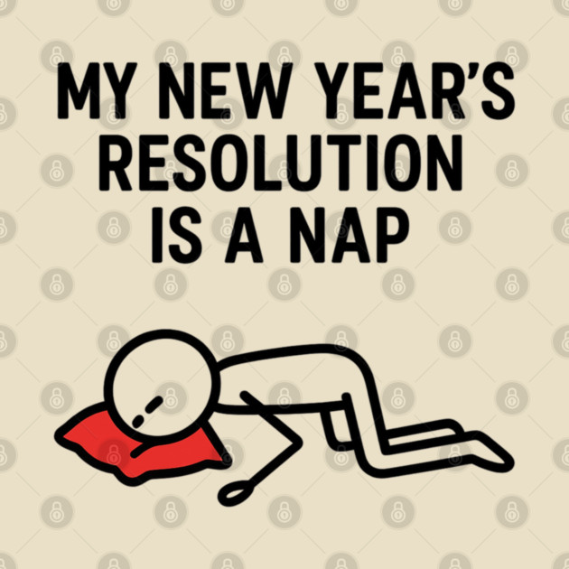 New Year Nap Shirt | Funny Resolution Tee by Anne Lee