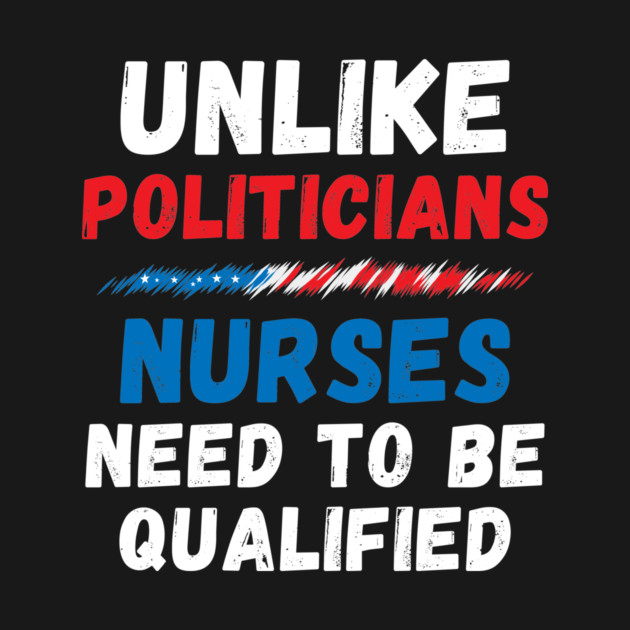 Unlike Politicians Nurses Need to Be Qualified by Point Shop