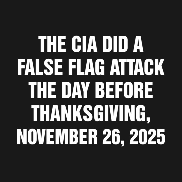 The CIA Did A False Flag Attack The Day Before Thanksgiving, November 26 2025 by cyber_gothic_rose