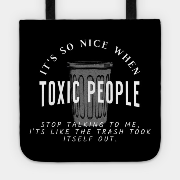 Toxic People Funny Sarcastic Quote - Trash Took Itself Out Tote by Pixel Threads 