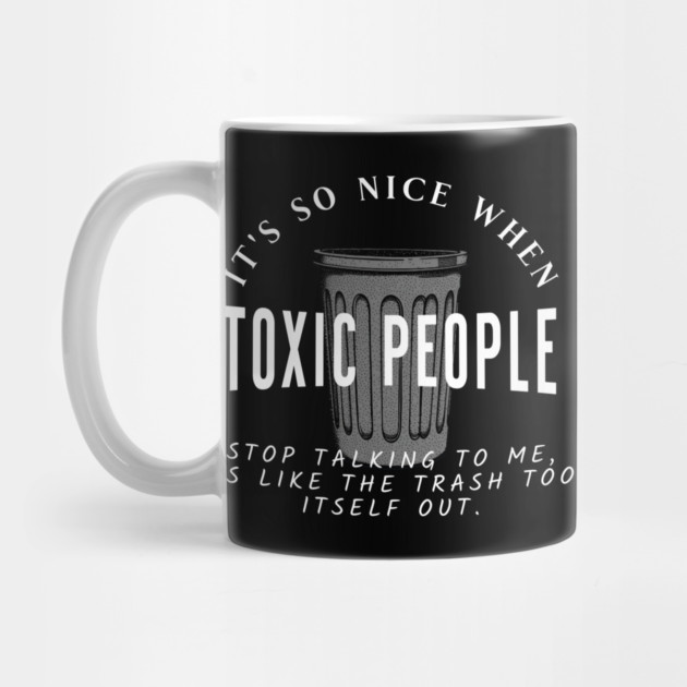 Toxic People Funny Sarcastic Quote - Trash Took Itself Out by Pixel Threads 