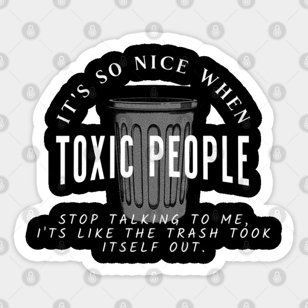 Toxic People Funny Sarcastic Quote - Trash Took Itself Out Sticker by Pixel Threads 