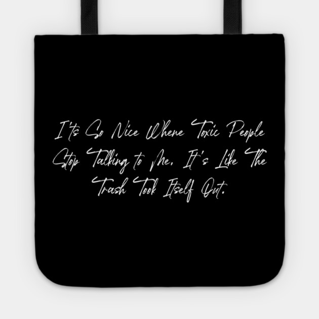Toxic People Funny Sarcastic Quote - Trash Took Itself Out Tote by Pixel Threads 