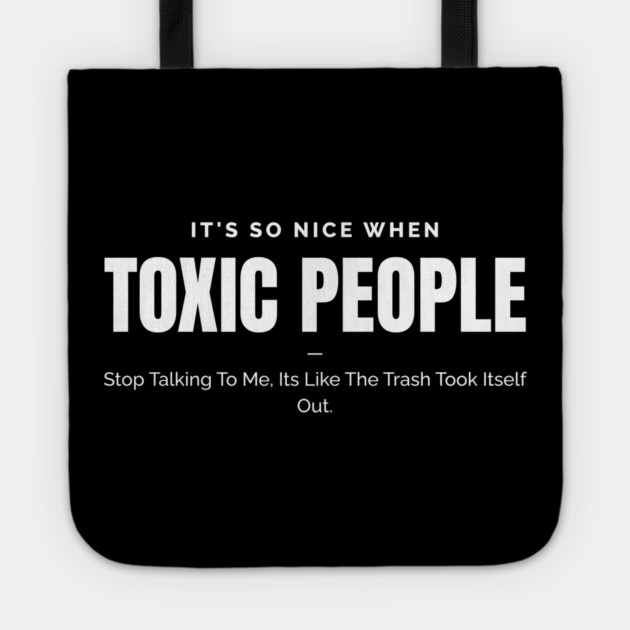 Toxic People Funny Sarcastic Quote - Trash Took Itself Out Tote by Pixel Threads 