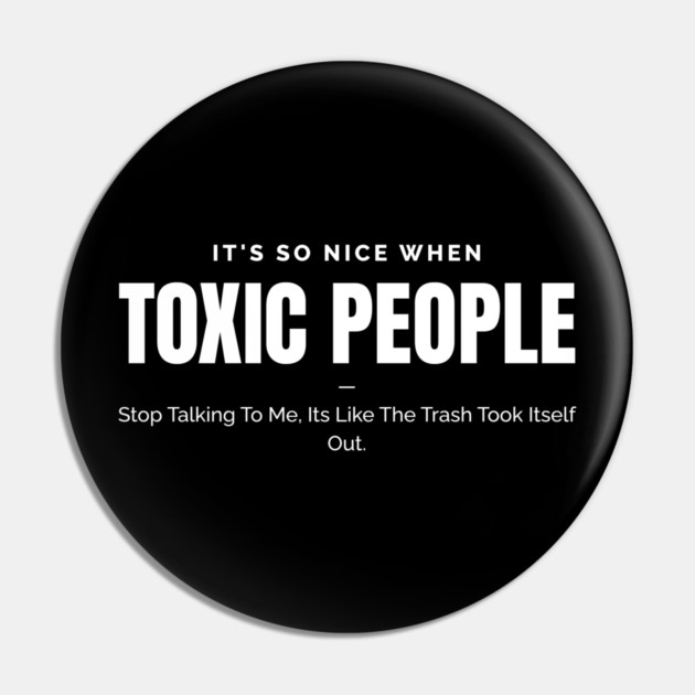 Toxic People Funny Sarcastic Quote - Trash Took Itself Out Pin by Pixel Threads 