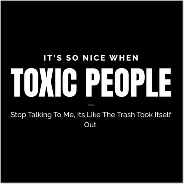 Toxic People Funny Sarcastic Quote - Trash Took Itself Out Wall Art by Pixel Threads 