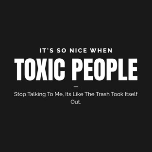 Toxic People Funny Sarcastic Quote - Trash Took Itself Out T-Shirt