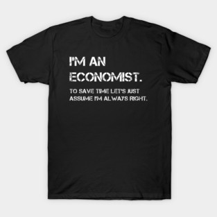 funny economics gifts for economists graduation T-Shirt