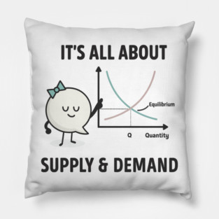 supply and demand funny economics teacher & economist Pillow