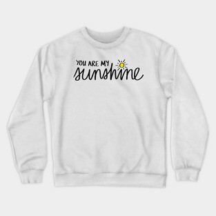 You Are My Sunshine Crewneck Sweatshirt