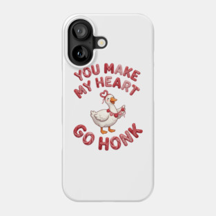 You Make My Heart Go Honk - Loveable Goose with Hearts Phone Case