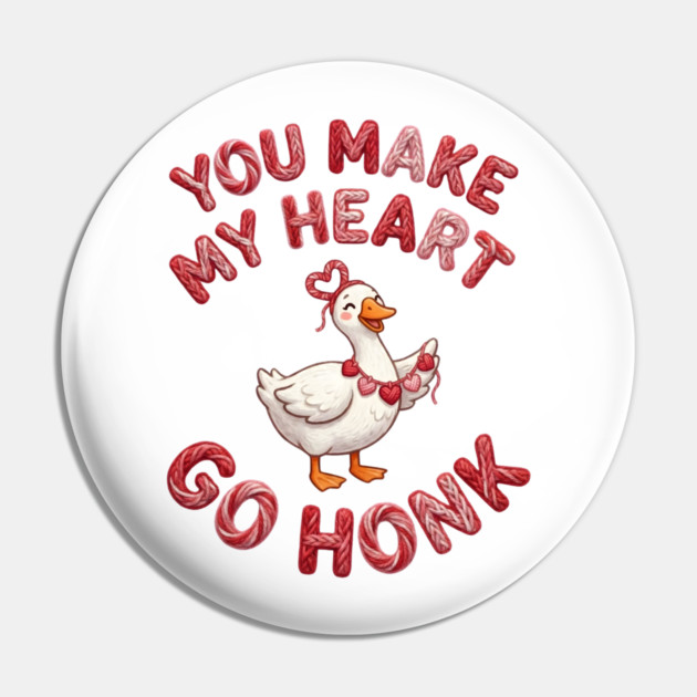 You Make My Heart Go Honk - Loveable Goose with Hearts Pin by Creatifly Graphic Tees