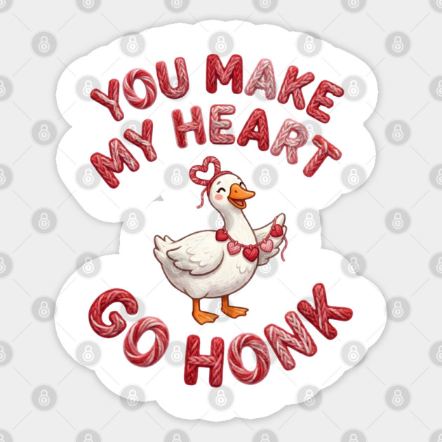 You Make My Heart Go Honk - Loveable Goose with Hearts Sticker by Creatifly Graphic Tees