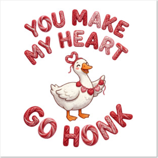 You Make My Heart Go Honk - Loveable Goose with Hearts Posters and Art