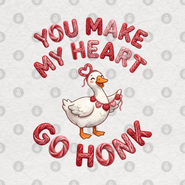 You Make My Heart Go Honk - Loveable Goose with Hearts by Creatifly Graphic Tees