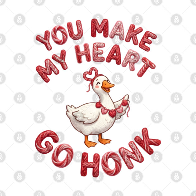 You Make My Heart Go Honk - Loveable Goose with Hearts by Creatifly Graphic Tees