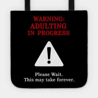 Warning: Adulting In Progress – Funny Sarcastic Humor Tote