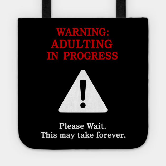 Warning: Adulting In Progress – Funny Sarcastic Humor Tote by UrbanLifeApparel