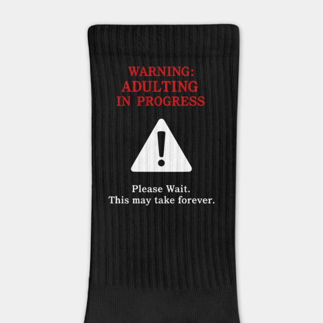 Warning: Adulting In Progress – Funny Sarcastic Humor by UrbanLifeApparel