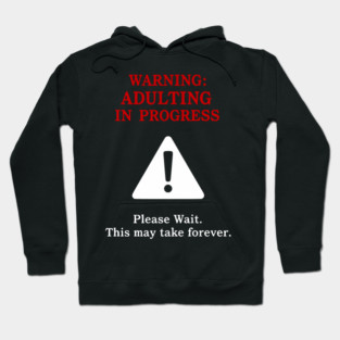 Warning: Adulting In Progress – Funny Sarcastic Humor Hoodie