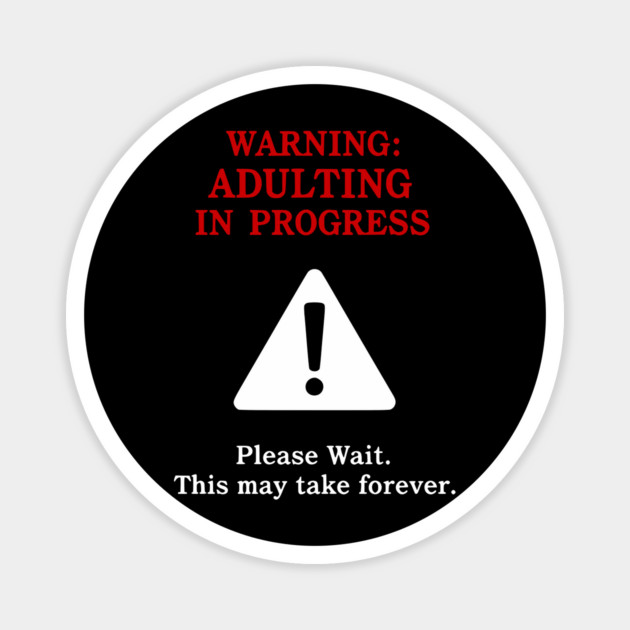 Warning: Adulting In Progress – Funny Sarcastic Humor Magnet by UrbanLifeApparel