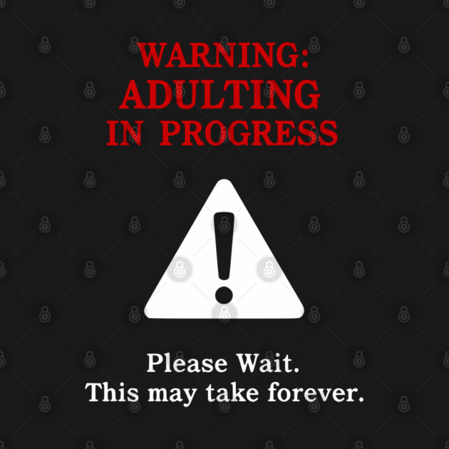 Warning: Adulting In Progress – Funny Sarcastic Humor by UrbanLifeApparel