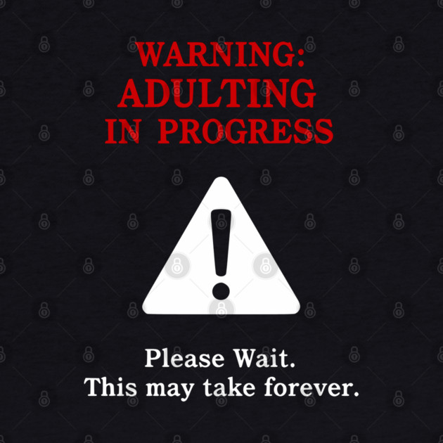 Warning: Adulting In Progress – Funny Sarcastic Humor by UrbanLifeApparel