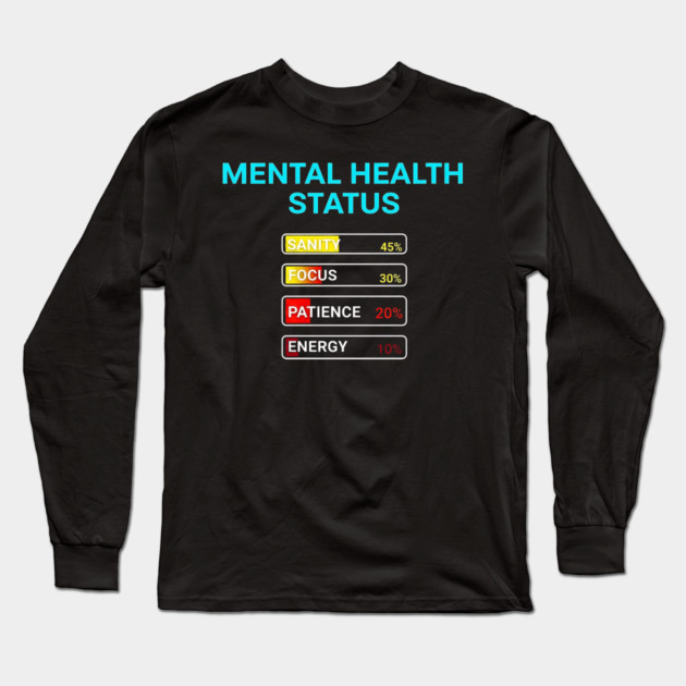 Mental Health Status Levels – Funny Relatable Meter Bars Long Sleeve T-Shirt by UrbanLifeApparel