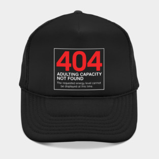 404 Adulting Capacity Not Found – Funny Error Message Hat