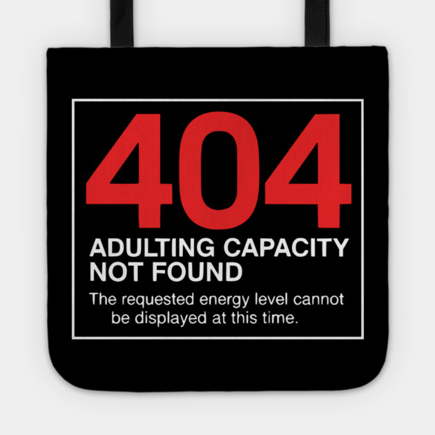 404 Adulting Capacity Not Found – Funny Error Message Tote by UrbanLifeApparel